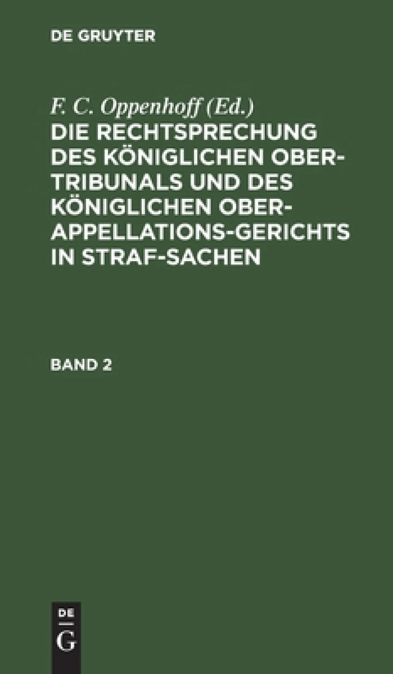 Rechtsprechung des Königlichen Ober-Tribunals und des Königlichen Ober-Appellations-Gerichts in Straf-Sachen. Band 2