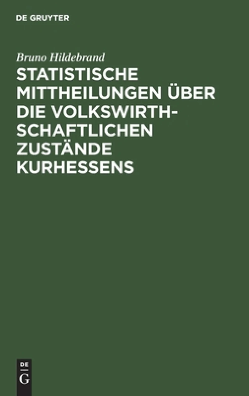 Statistische Mittheilungen Über Die Volkswirthschaftlichen Zustände Kurhessens