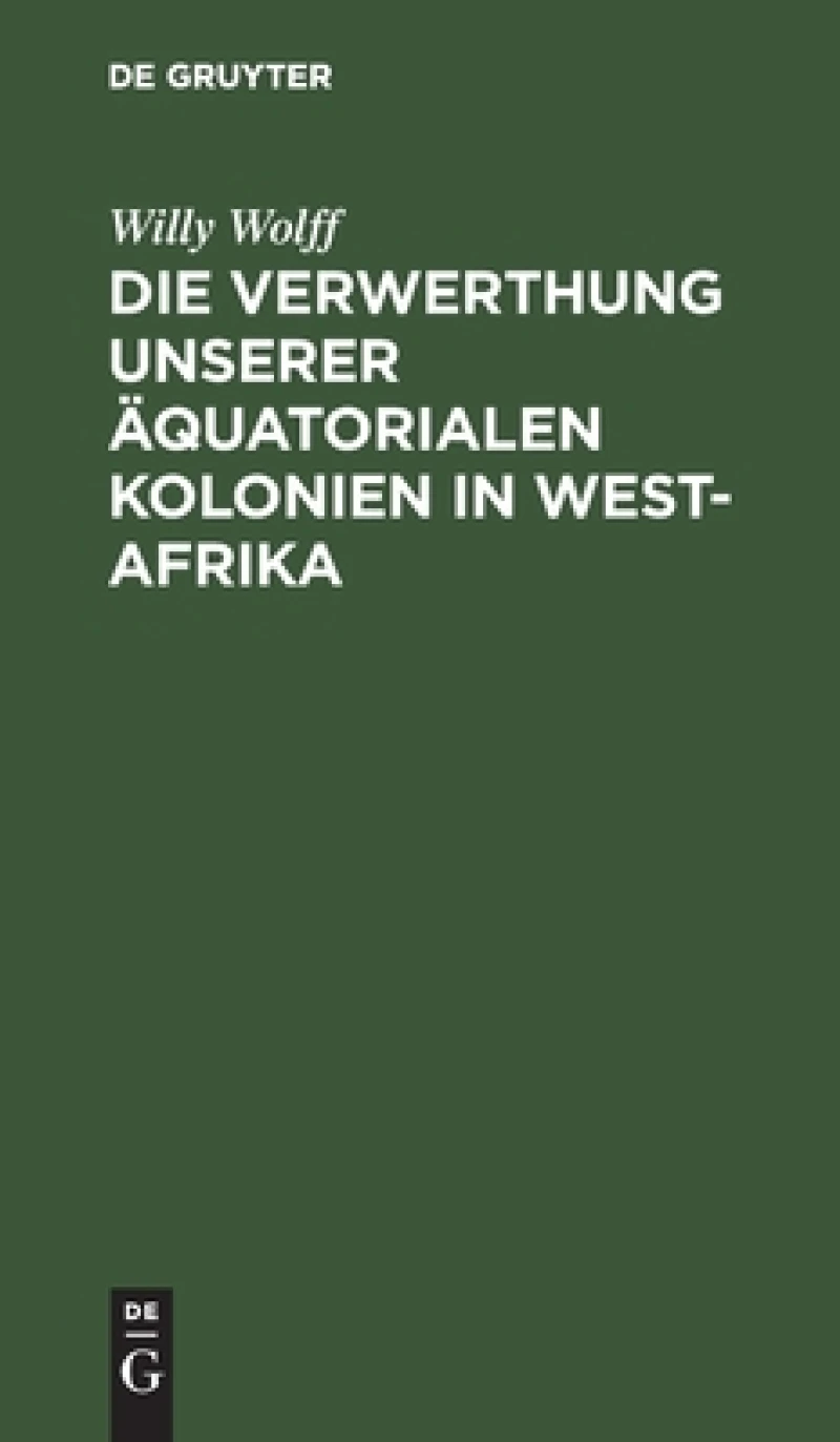 Verwerthung unserer äquatorialen Kolonien in West-Afrika