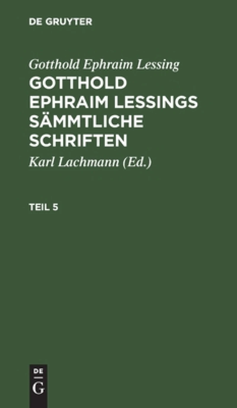 Gotthold Ephraim Lessings Sämmtliche Schriften. Teil 5