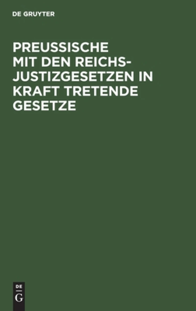 Preussische mit den Reichsjustizgesetzen in Kraft tretende Gesetze