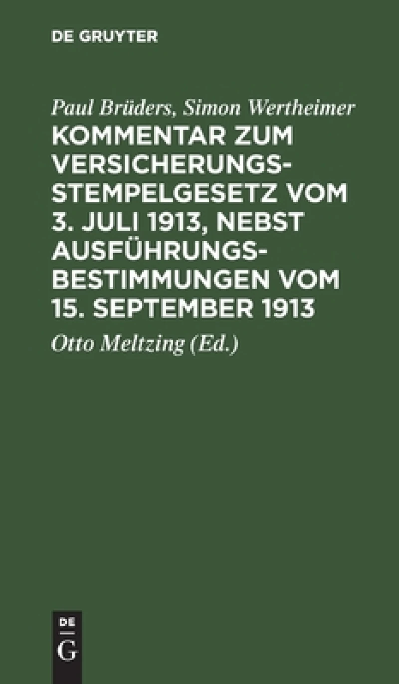 Kommentar Zum Versicherungsstempelgesetz Vom 3. Juli 1913, Nebst Ausführungsbestimmungen Vom 15. September 1913
