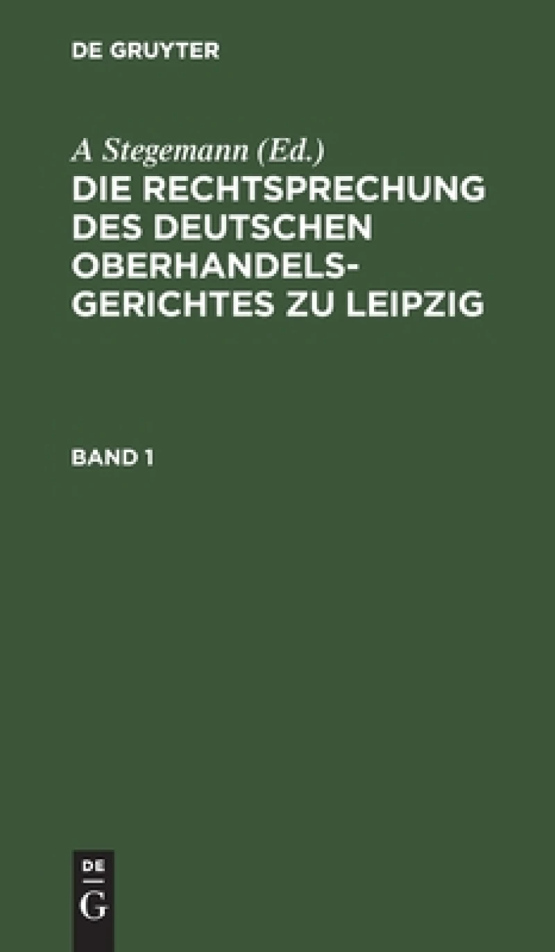 Rechtsprechung des Deutschen Oberhandelsgerichtes zu Leipzig. Band 1