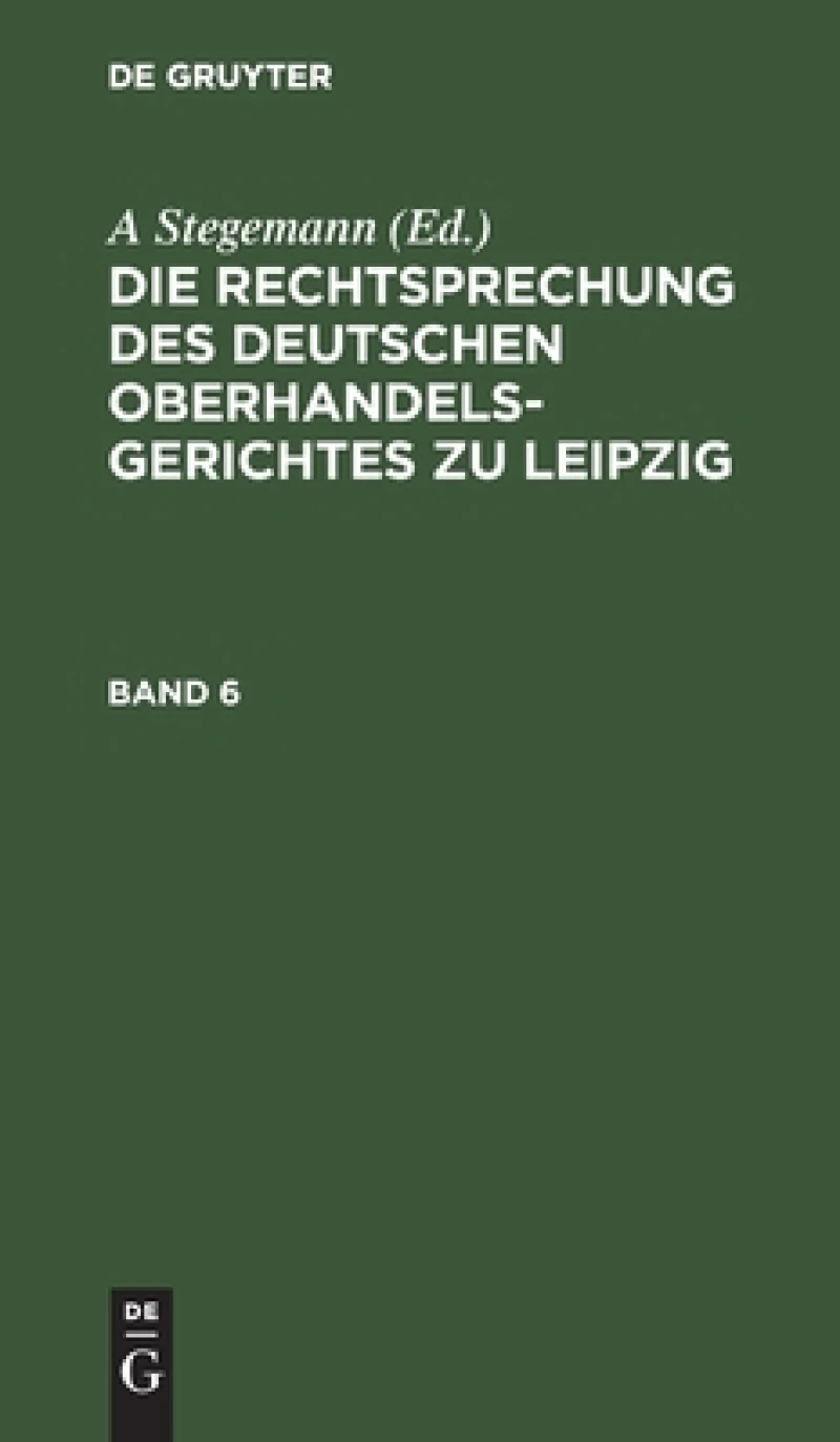 Rechtsprechung des Deutschen Oberhandelsgerichtes zu Leipzig. Band 6