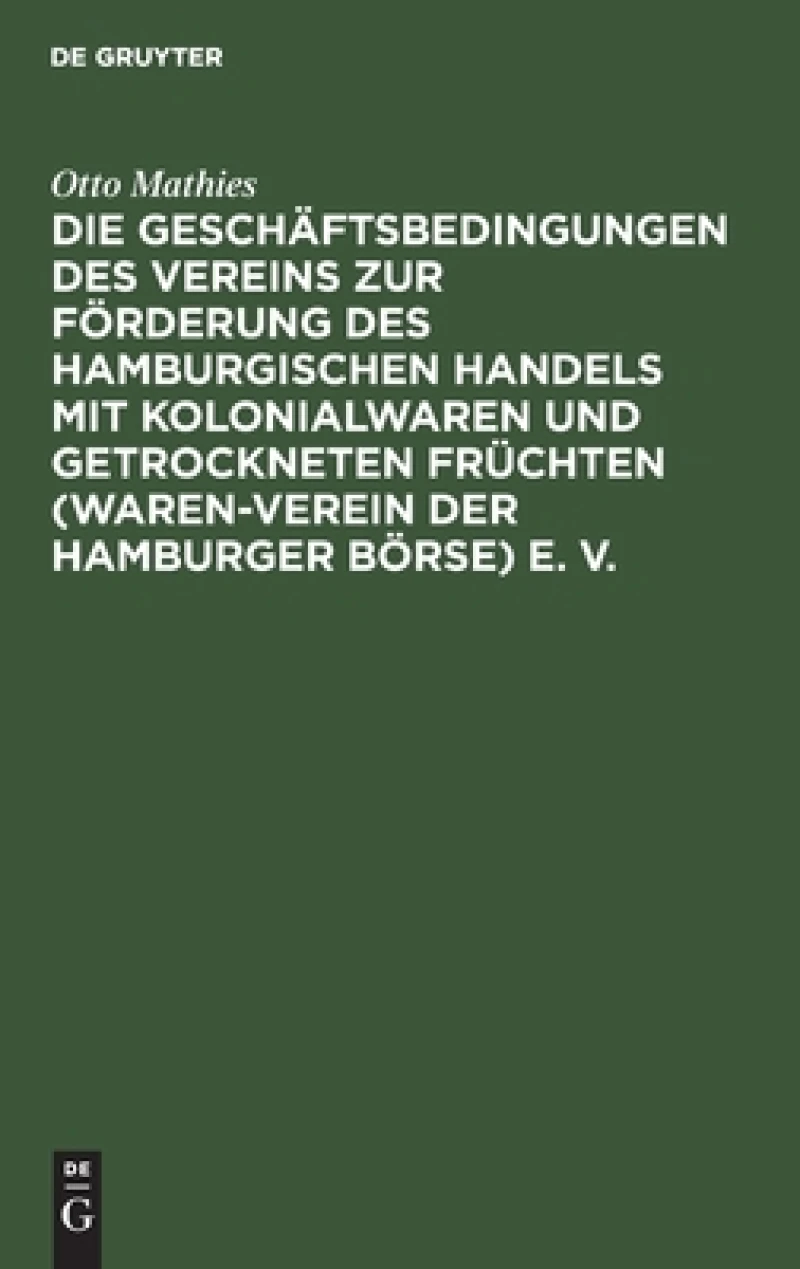 Geschäftsbedingungen des Vereins zur Förderung des Hamburgischen Handels mit Kolonialwaren und getrockneten Früchten (Waren-Verein der Hamburger Börse) e. V.