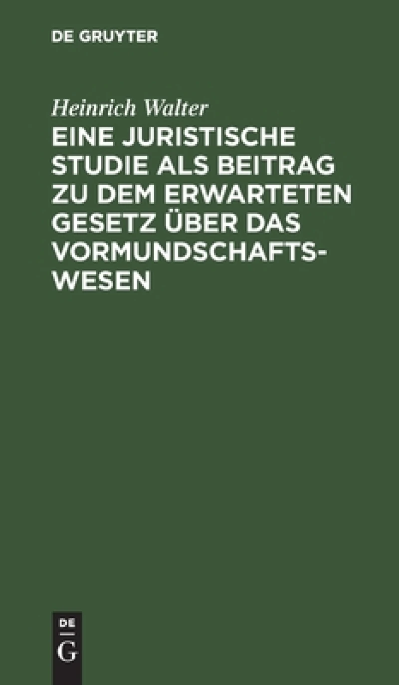 juristische Studie als Beitrag zu dem erwarteten Gesetz über das Vormundschaftswesen