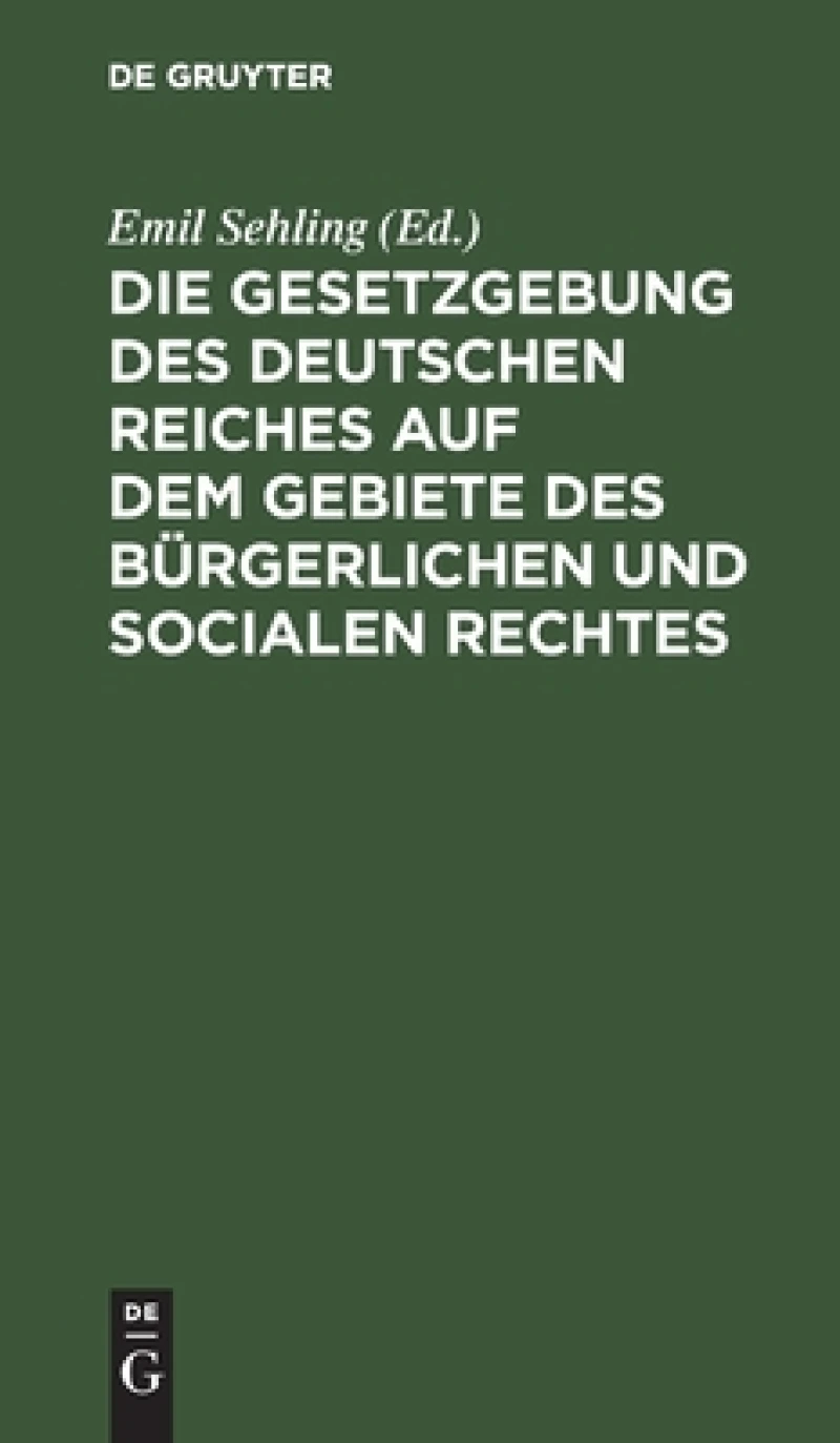 Gesetzgebung des Deutschen Reiches auf dem Gebiete des bürgerlichen und socialen Rechtes