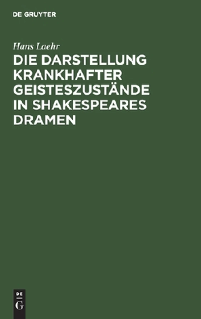 Darstellung krankhafter Geisteszustände in Shakespeares Dramen