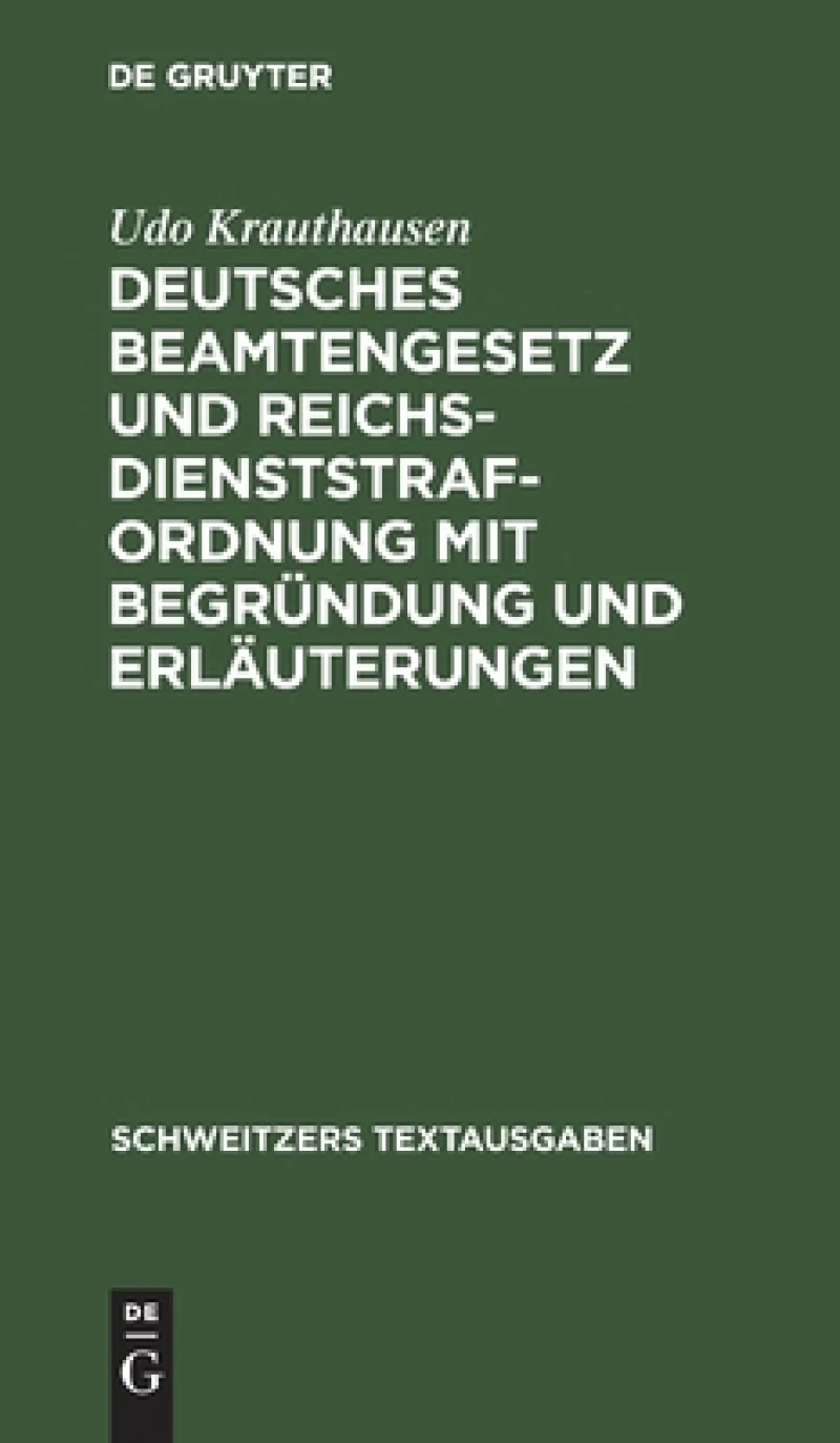 Deutsches Beamtengesetz Und Reichsdienststrafordnung Mit Begründung Und Erläuterungen