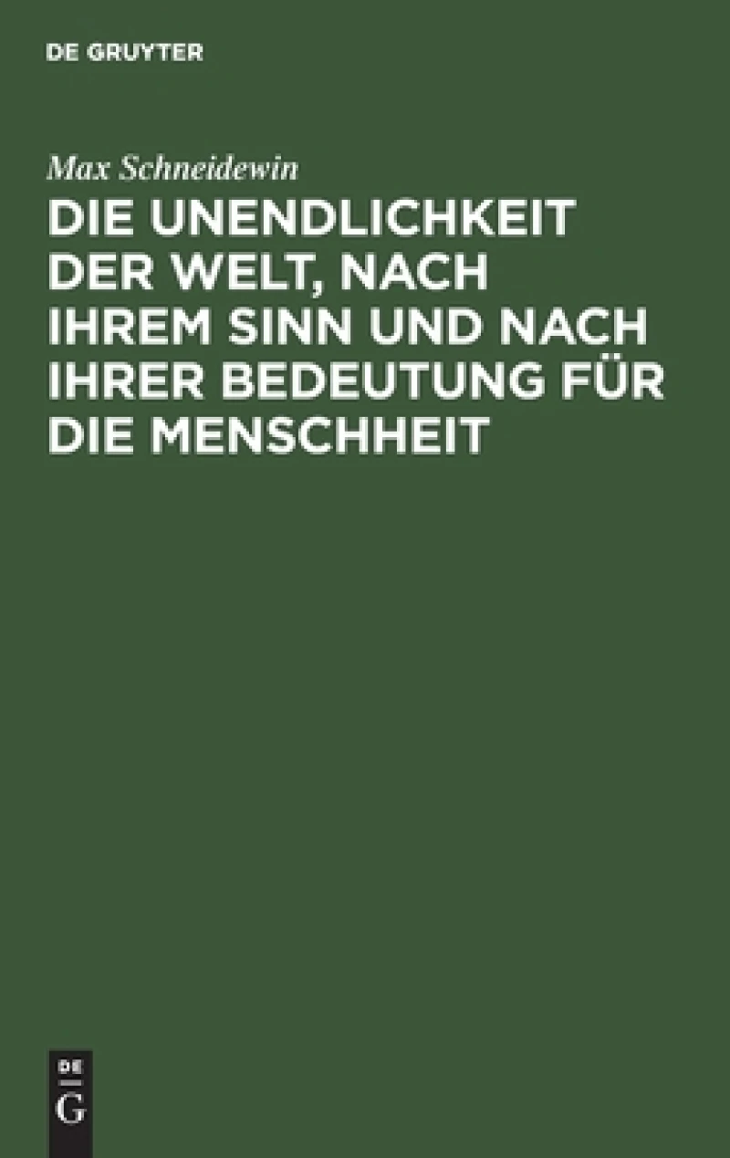 Unendlichkeit der Welt, nach ihrem Sinn und nach ihrer Bedeutung für die Menschheit