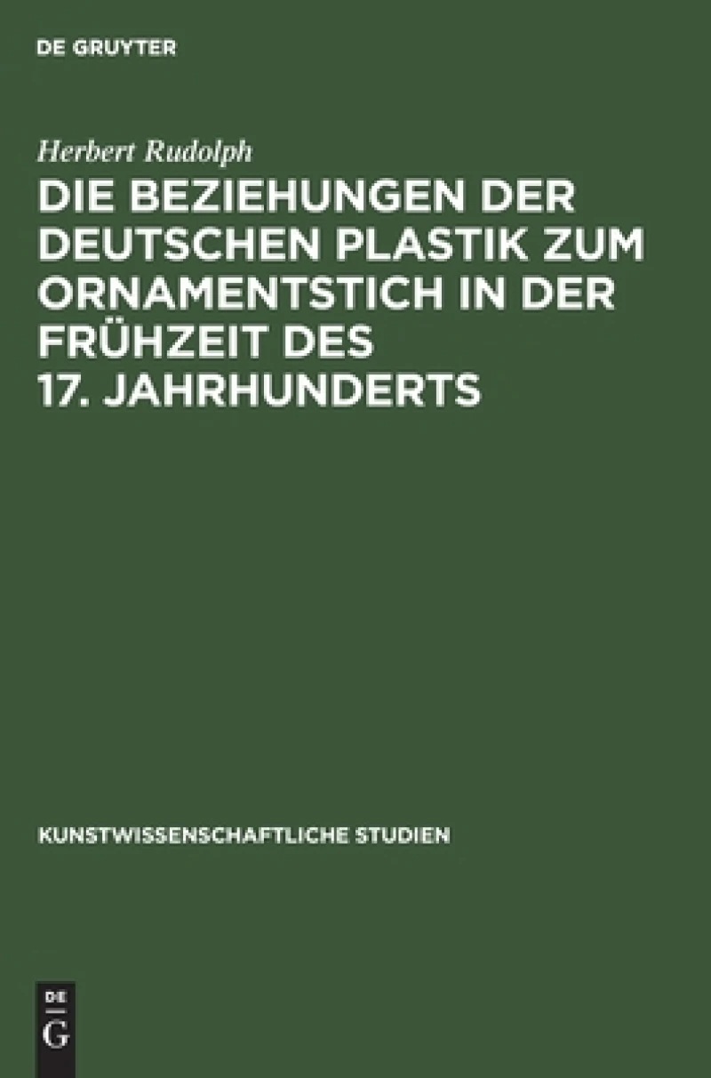 Beziehungen der deutschen Plastik zum Ornamentstich in der Frühzeit des 17. Jahrhunderts
