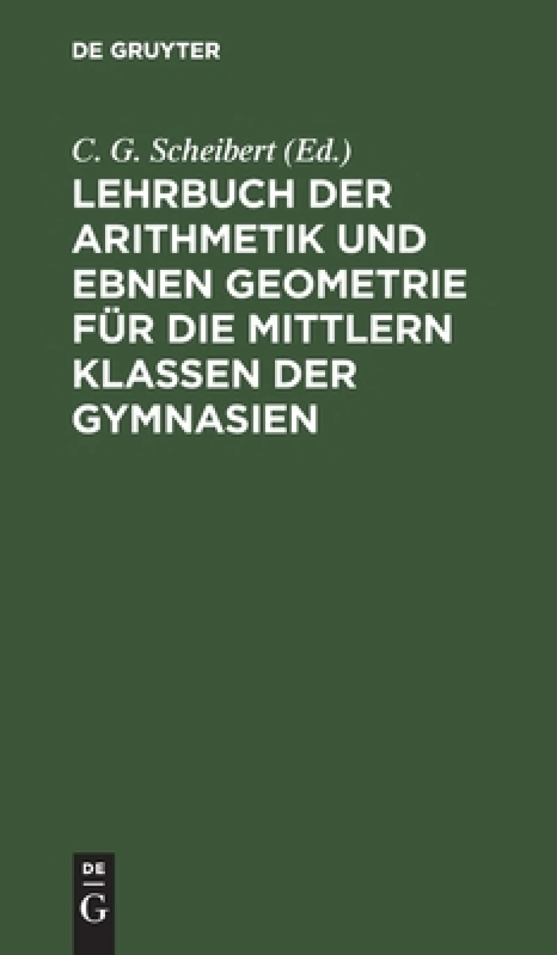 Lehrbuch Der Arithmetik Und Ebnen Geometrie Für Die Mittlern Klassen Der Gymnasien