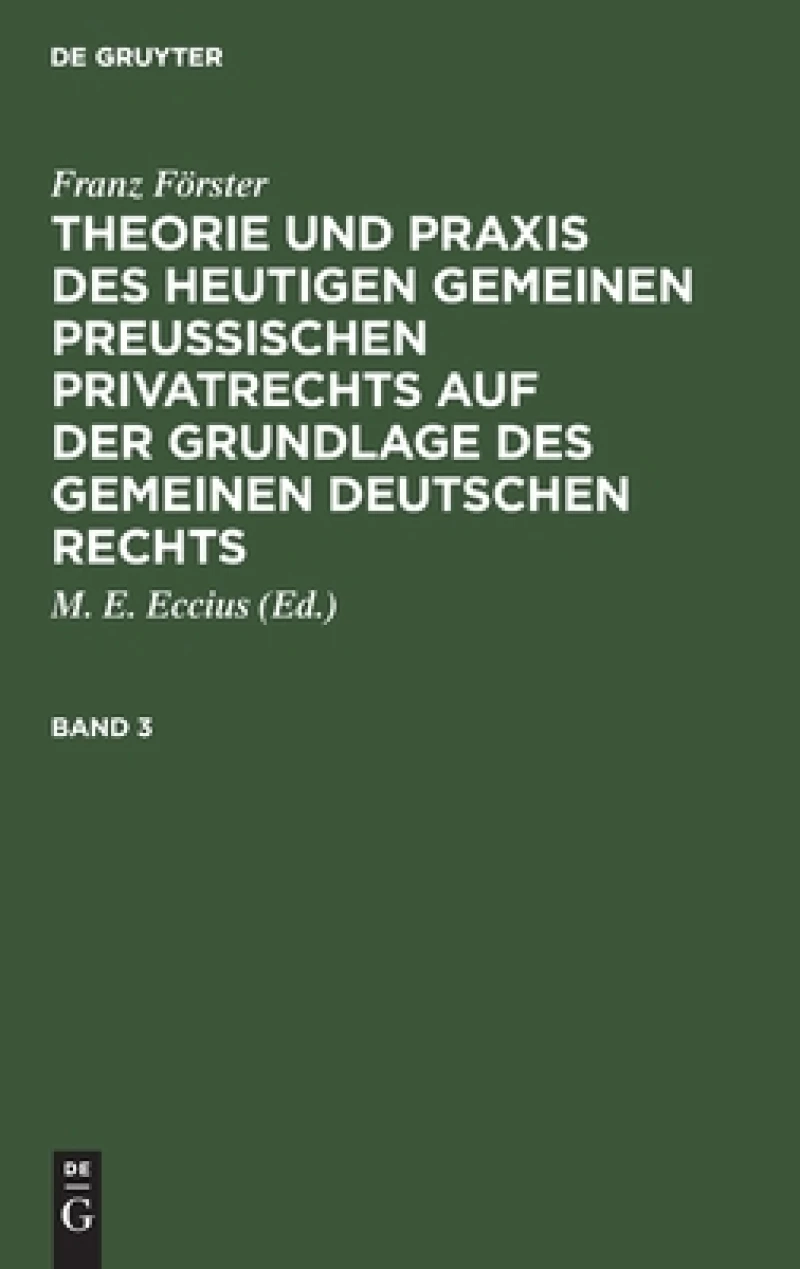 Theorie und Praxis des heutigen gemeinen preußischen Privatrechts auf der Grundlage des gemeinen deutschen Rechts. Band 3