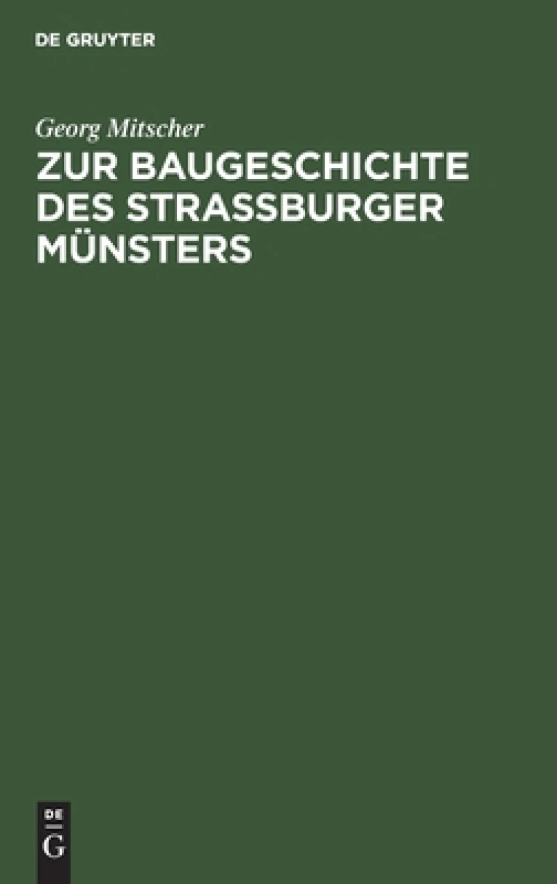 Zur Baugeschichte Des Strassburger Münsters
