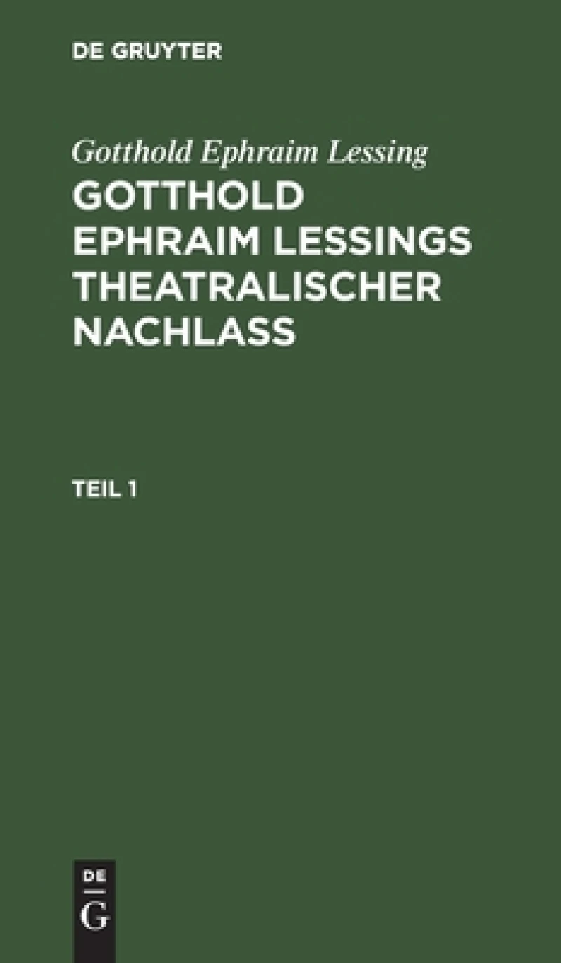 Gotthold Ephraim Leßings Theatralischer Nachlaß. Teil 1