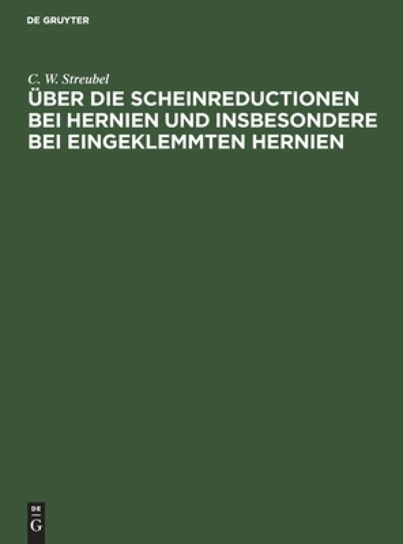 Über Die Scheinreductionen Bei Hernien Und Insbesondere Bei Eingeklemmten Hernien