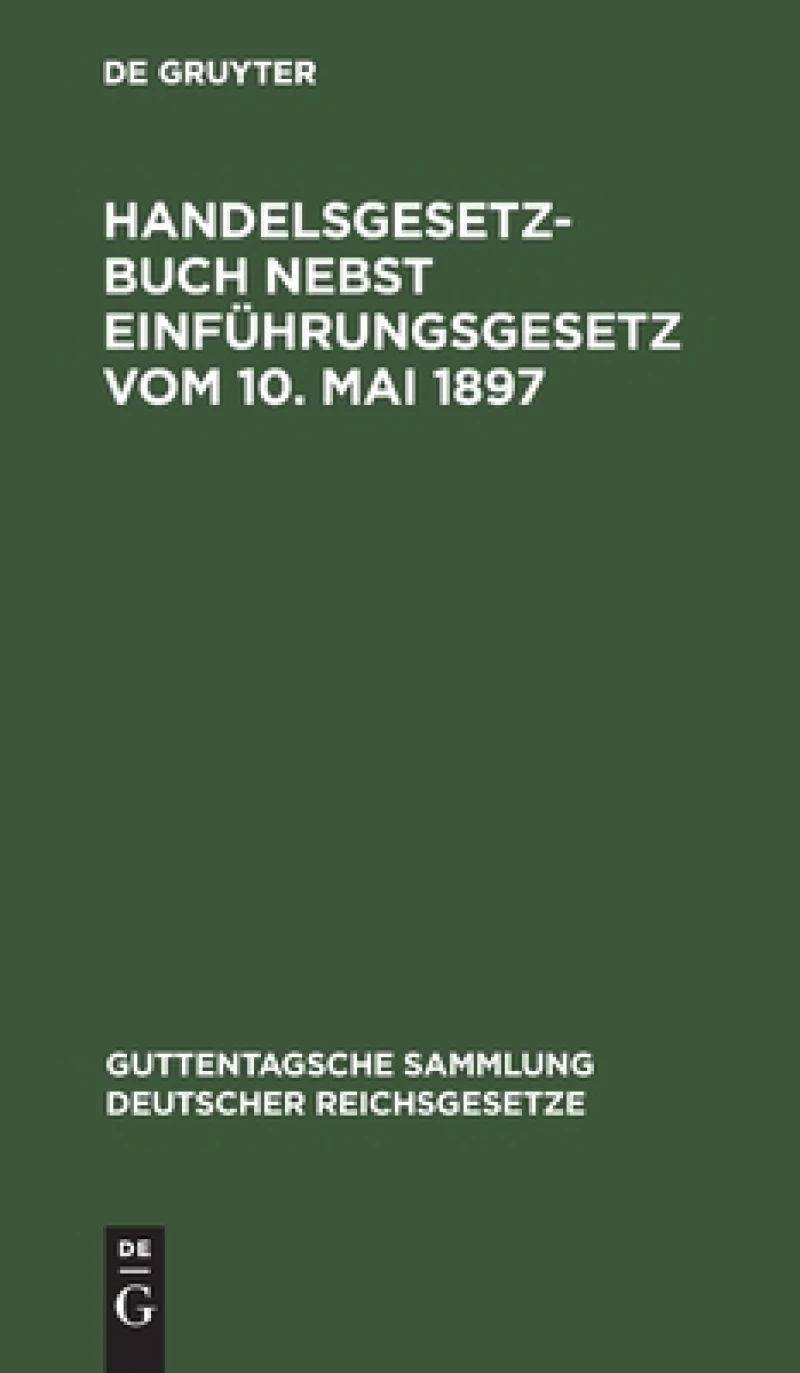 Handelsgesetzbuch nebst Einführungsgesetz vom 10. Mai 1897