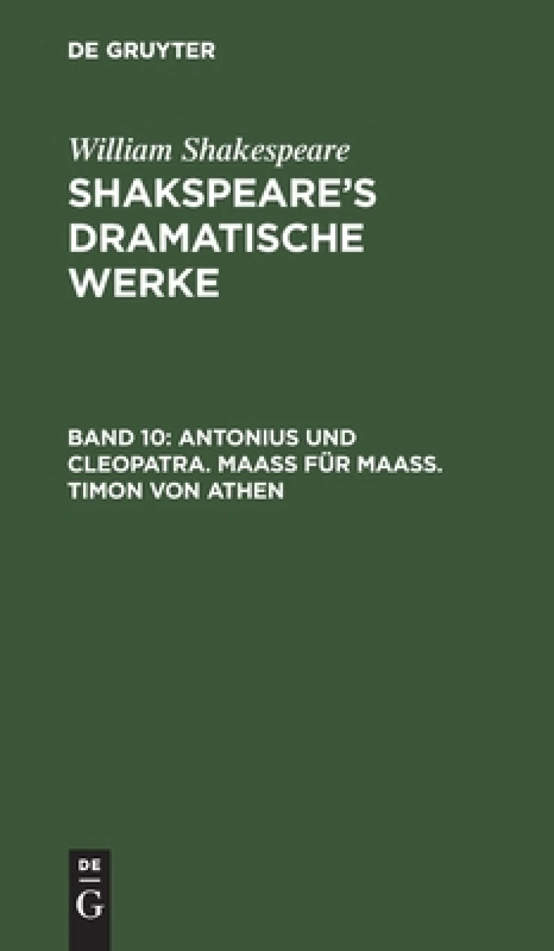 Antonius und Cleopatra. Maaß für Maaß. Timon von Athen