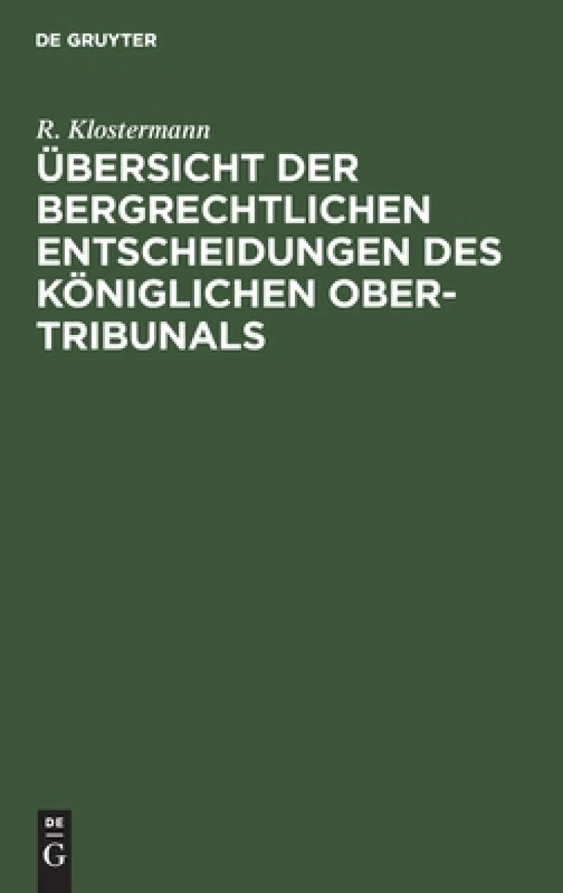 Übersicht Der Bergrechtlichen Entscheidungen Des Königlichen Ober-tribunals