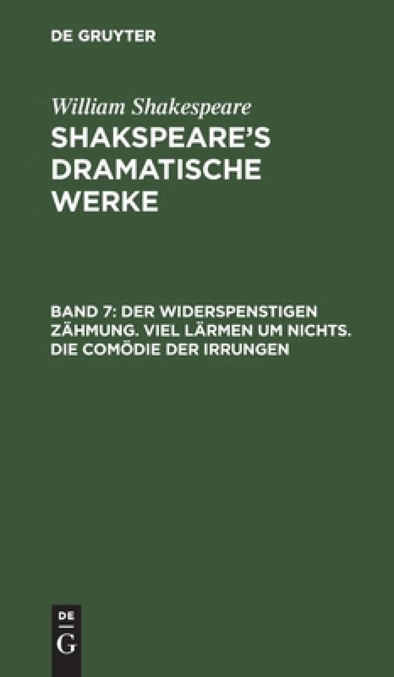 Widerspenstigen Zähmung. Viel Lärmen um Nichts. Die Comödie der Irrungen