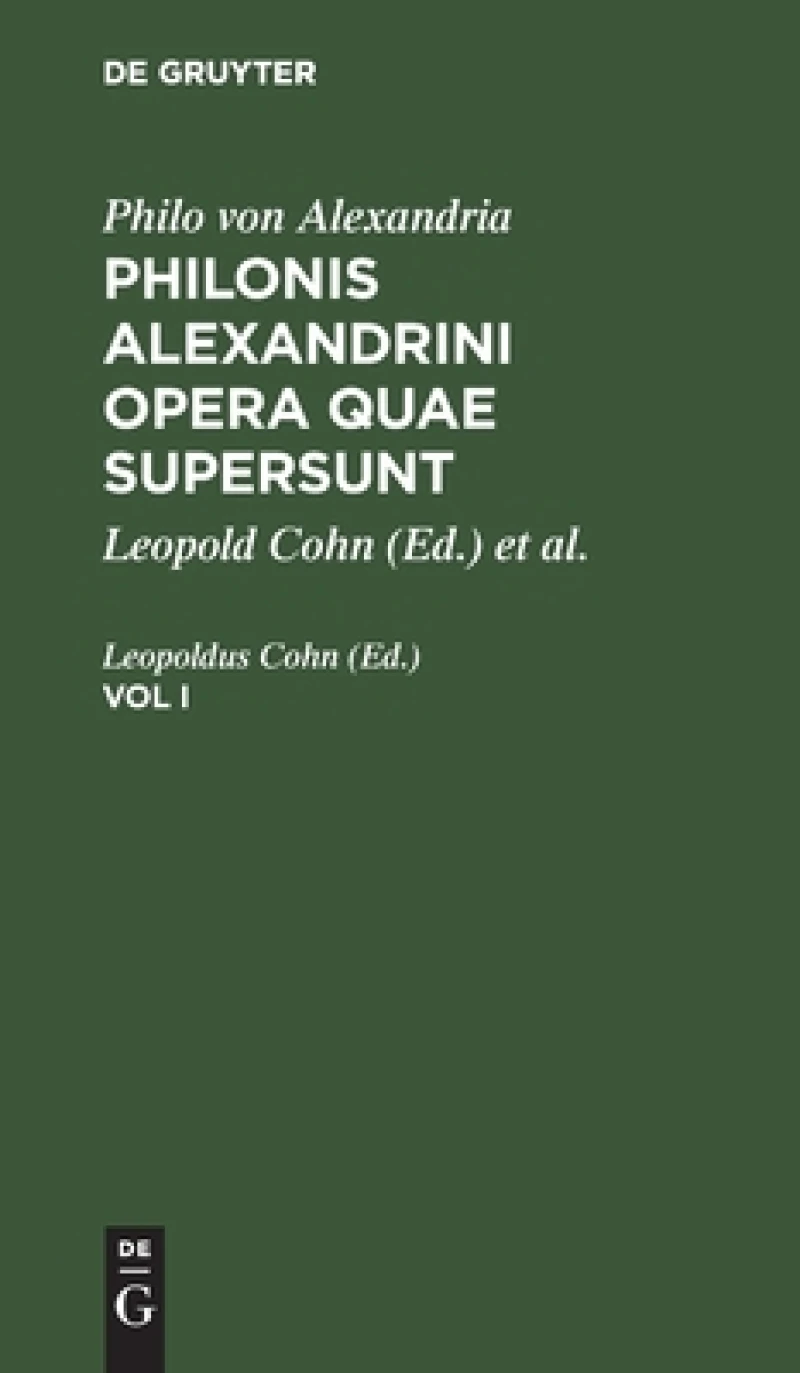 Philonis Alexandrini opera quae supersunt. Vol I