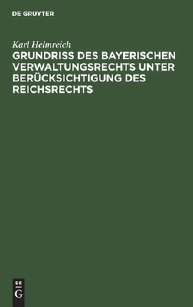 Grundriß Des Bayerischen Verwaltungsrechts Unter Berücksichtigung Des Reichsrechts