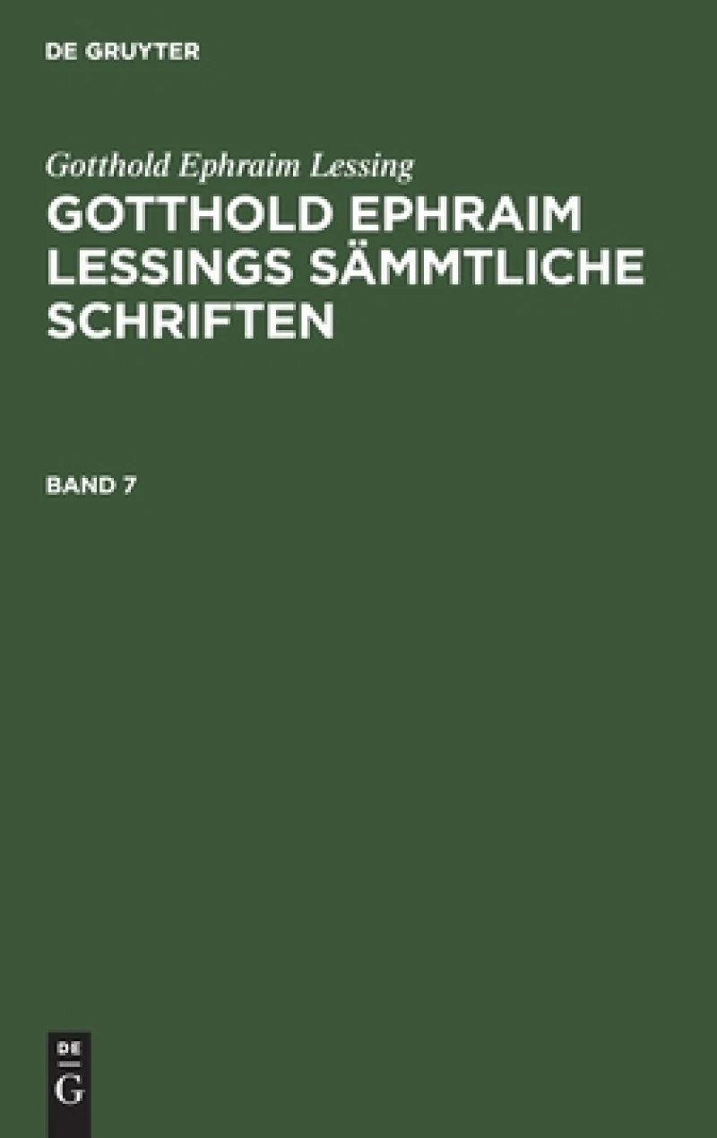 Gotthold Ephraim Lessings Sämmtliche Schriften. Band 7