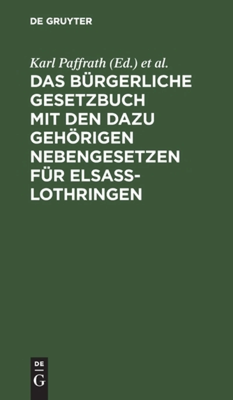 Bürgerliche Gesetzbuch mit den dazu gehörigen Nebengesetzen für Elsaß-Lothringen