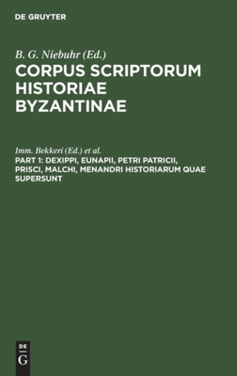 Dexippi, Eunapii, Petri Patricii, Prisci, Malchi, Menandri Historiarum quae supersunt