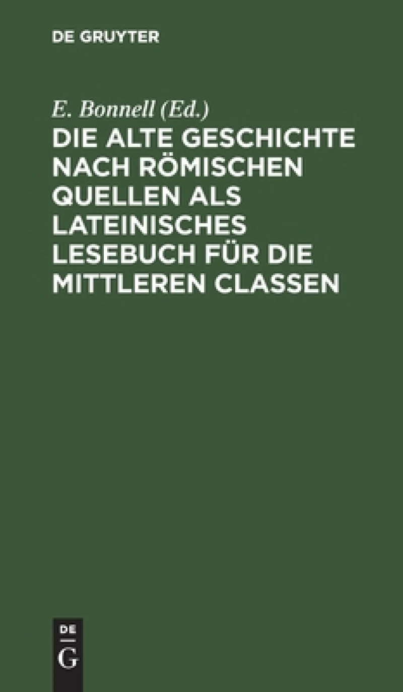alte Geschichte nach römischen Quellen als lateinisches Lesebuch für die mittleren Classen