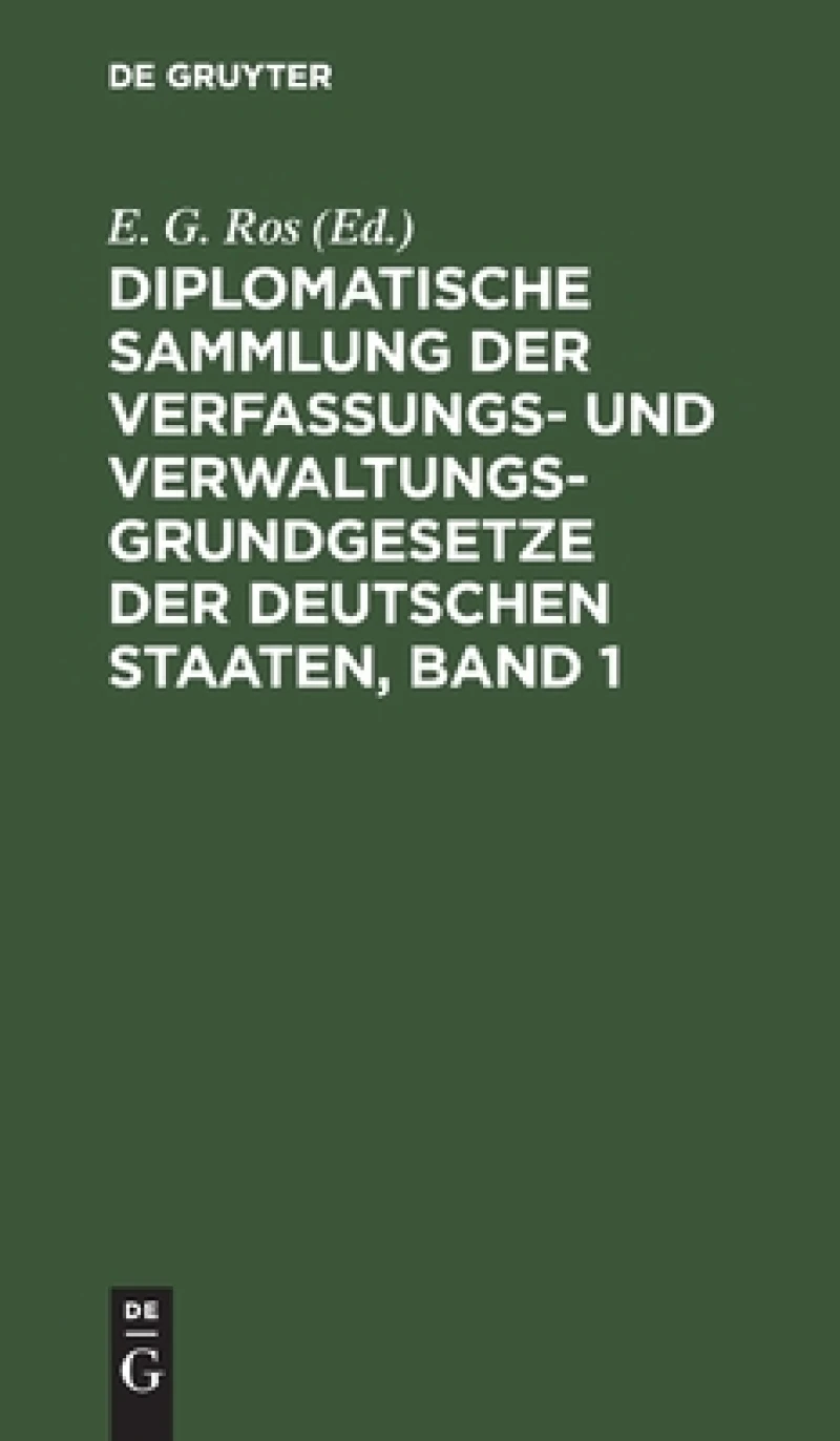 Diplomatische Sammlung der Verfassungs- und Verwaltungsgrundgesetze der deutschen Staaten, Band 1