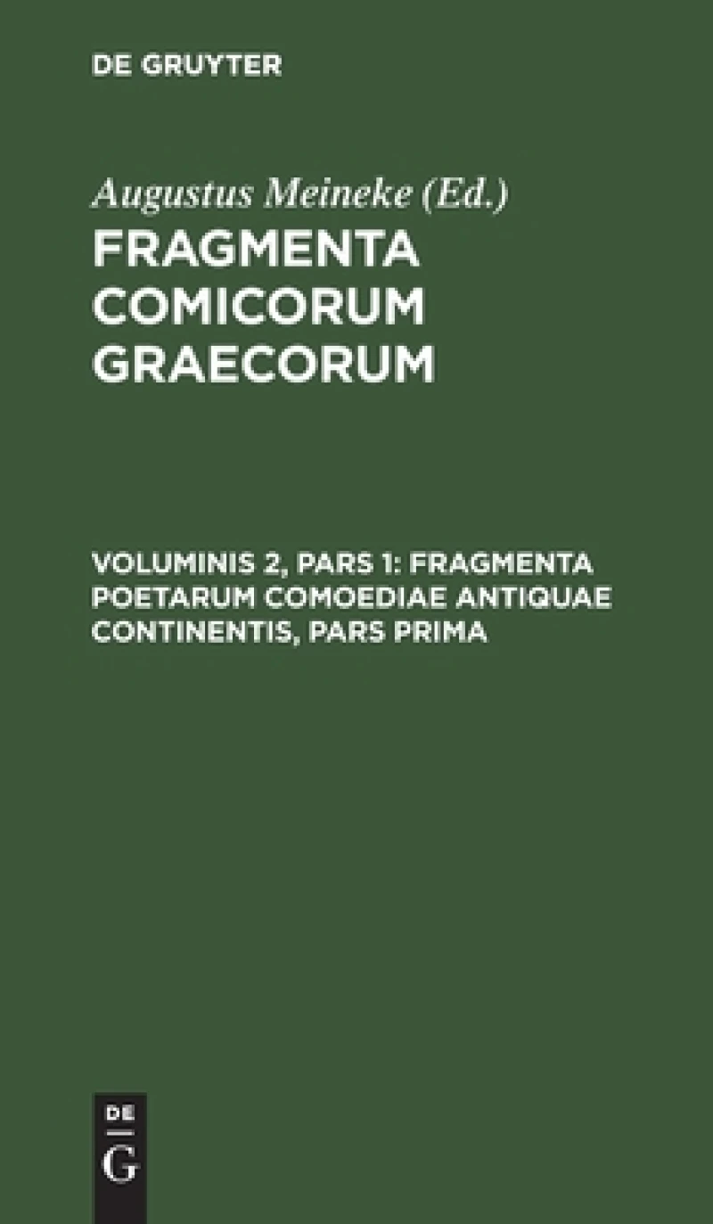 Fragmenta poetarum comoediae antiquae continentis, pars prima