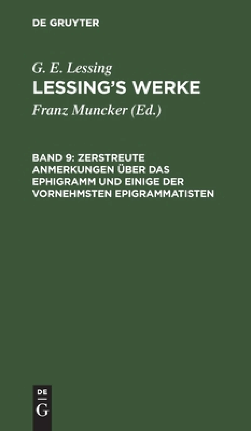 Zerstreute Anmerkungen Über Das Ephigramm Und Einige Der Vornehmsten Epigrammatisten