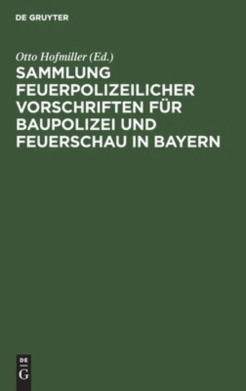 Sammlung Feuerpolizeilicher Vorschriften Für Baupolizei Und Feuerschau in Bayern