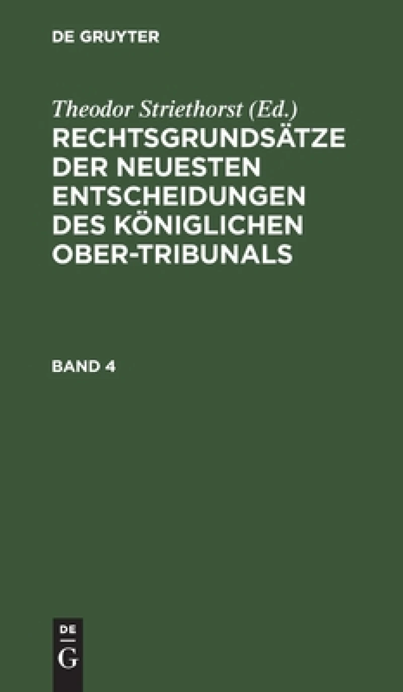Rechtsgrundsätze der neuesten Entscheidungen des Königlichen Ober-Tribunals. Band 4
