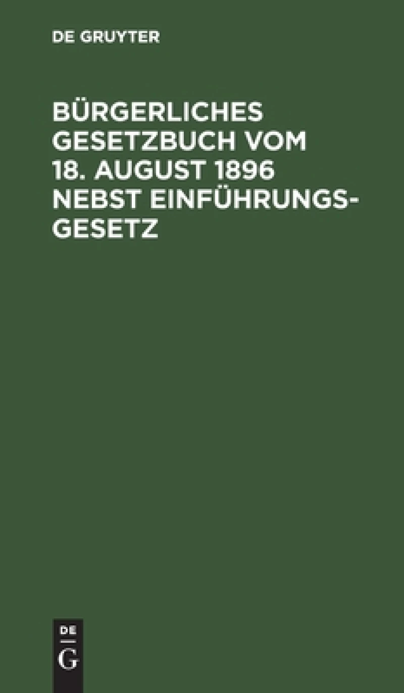 Bürgerliches Gesetzbuch vom 18. August 1896 nebst Einführungsgesetz