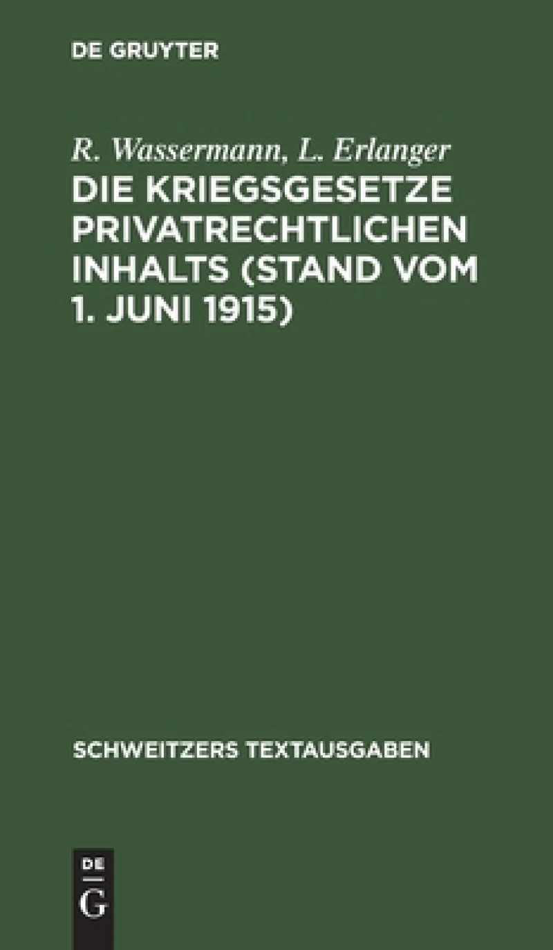Kriegsgesetze privatrechtlichen Inhalts (Stand vom 1. Juni 1915)