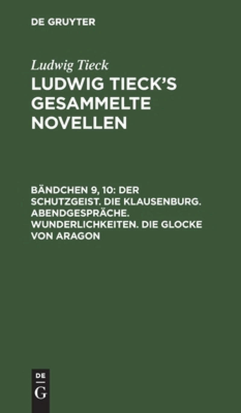 Der Schutzgeist. Die Klausenburg. Abendgespräche. Wunderlichkeiten. Die Glocke Von Aragon