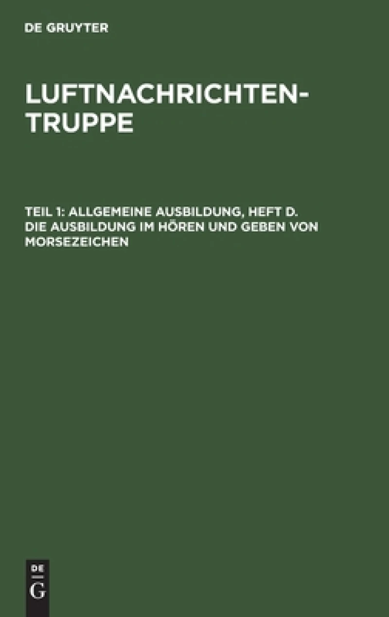 Allgemeine Ausbildung, Heft d. Die Ausbildung im Hören und Geben von Morsezeichen