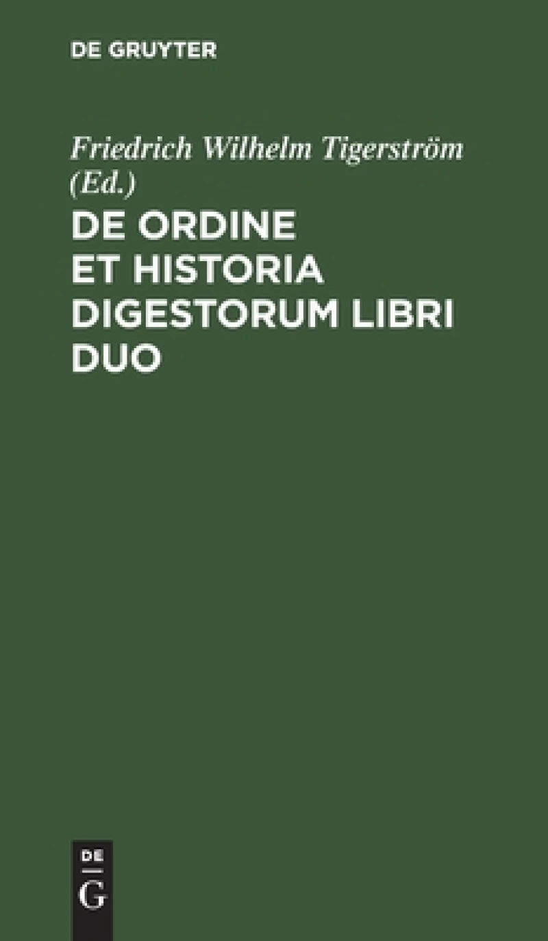De Ordine Et Historia Digestorum Libri Duo