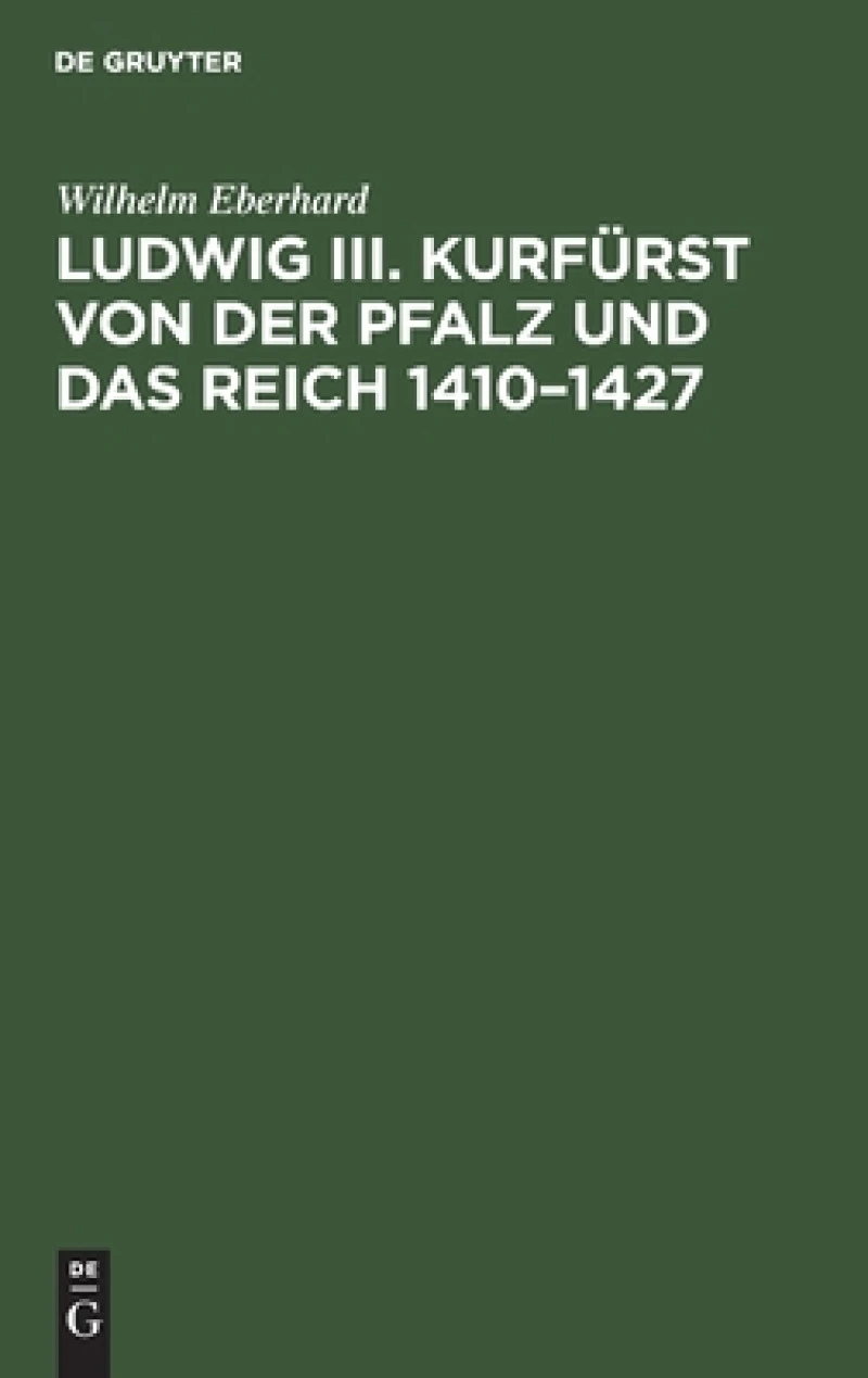 Ludwig III. Kurfürst von der Pfalz und das Reich 1410–1427