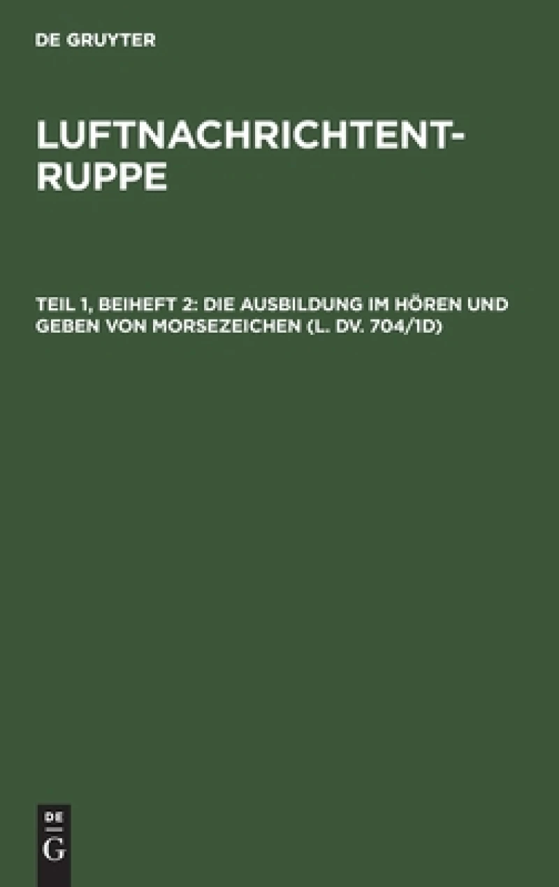 Ausbildung im Hören und Geben von Morsezeichen (L. Dv. 704/1d)