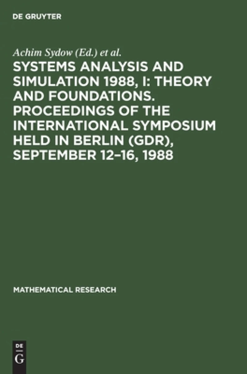 Systems Analysis and Simulation 1988, I: Theory and Foundations. Proceedings of the International Symposium held in Berlin (GDR), September 12–16, 1988