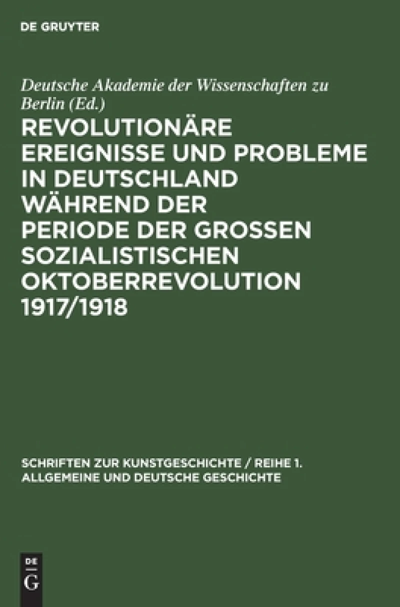 Revolutionäre Ereignisse Und Probleme in Deutschland Während Der Periode Der Großen Sozialistischen Oktoberrevolution 1917/1918