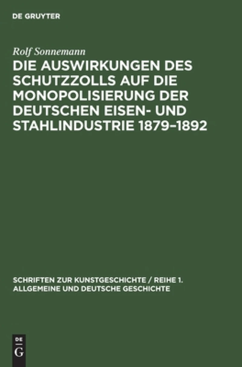 Auswirkungen des Schutzzolls auf die Monopolisierung der Deutschen Eisen- und Stahlindustrie 1879–1892