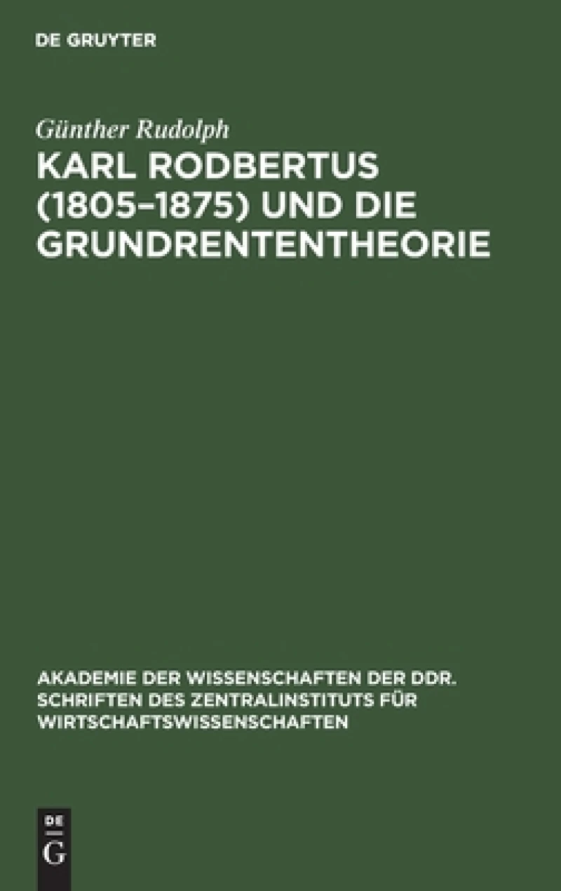 Karl Rodbertus (1805–1875) und die Grundrententheorie