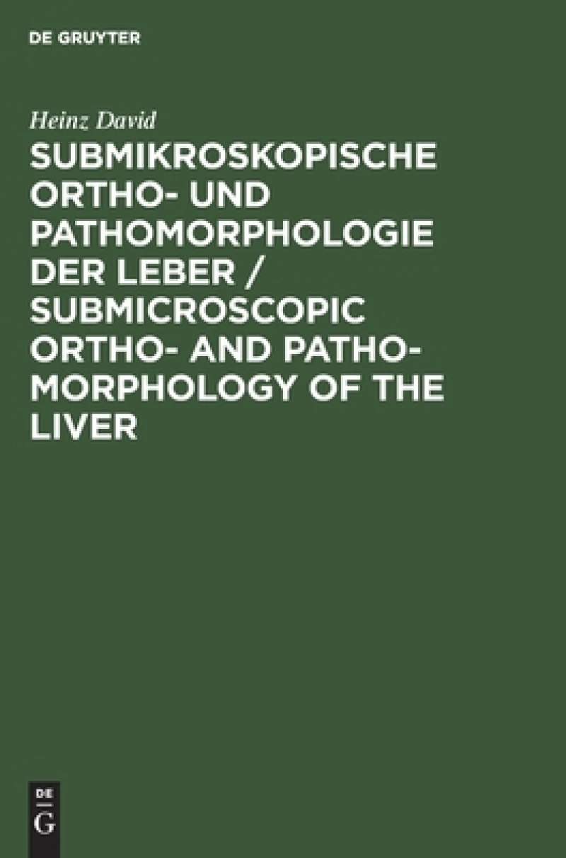 Submikroskopische Ortho- Und Pathomorphologie Der Leber / Submicroscopic Ortho- and Patho-morphology of the Liver