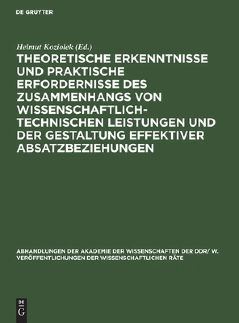 Theoretische Erkenntnisse Und Praktische Erfordernisse Des Zusammenhangs Von Wissenschaftlich-technischen Leistungen Und Der Gestaltung Effektiver Absatzbeziehungen