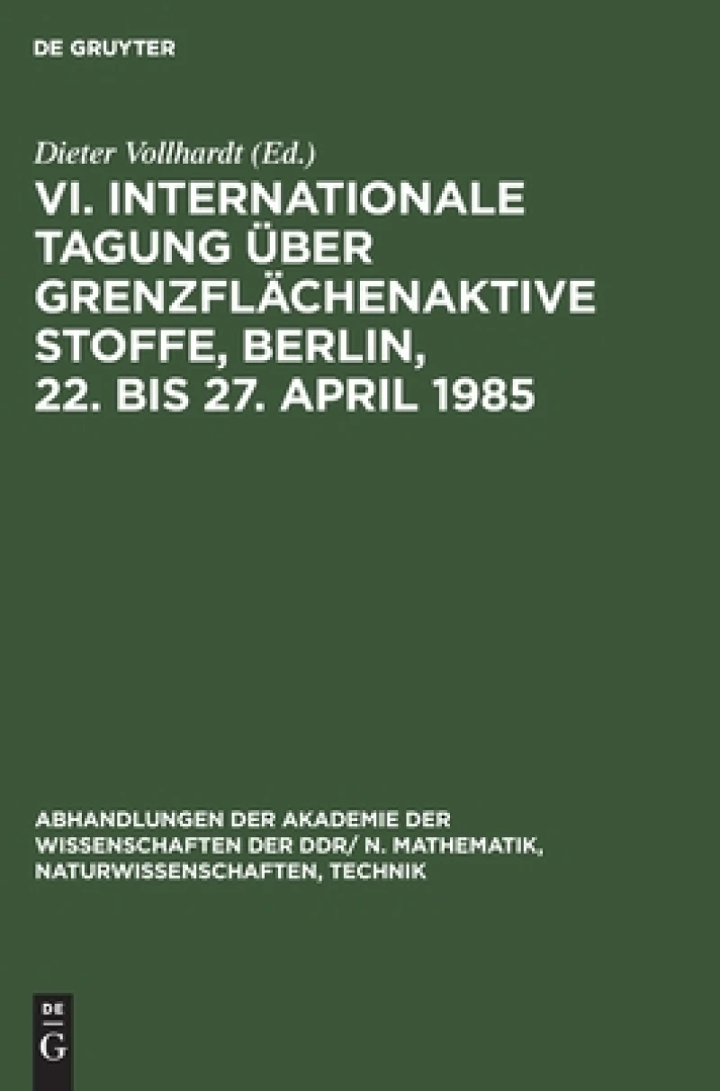 VI. Internationale Tagung über Grenzflächenaktive Stoffe, Berlin, 22. bis 27. April 1985