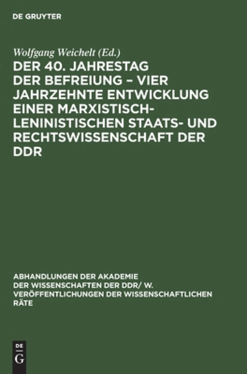 40. Jahrestag der Befreiung – Vier Jahrzehnte Entwicklung einer marxistisch-leninistischen Staats- und Rechtswissenschaft der DDR